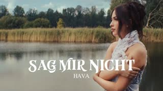 HAVA - Sag mir nicht (Official Video 2023)